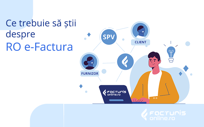 Ce trebuie să știi despre sistemul RO e-factura dacă intenționezi să îți deschizi un SRL