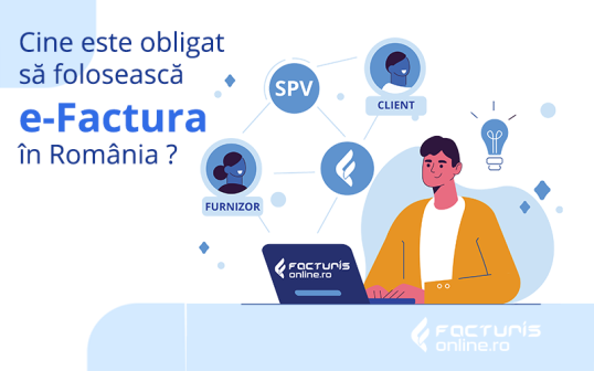 Cine este obligat să folosească E-factura în România