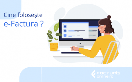Cine folosește e-Factura?