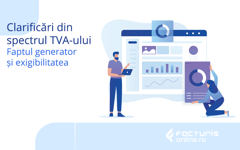 Clarificări din spectrul TVA-ului. Faptul generator și exigibilitatea – Episodul I