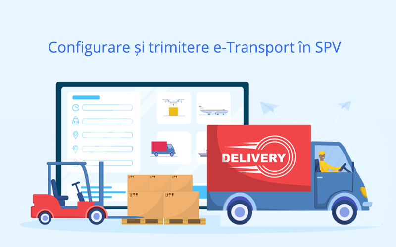 Configurare și trimitere e-Transport în SPV