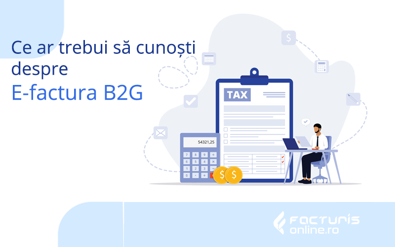 Ce ar trebui să cunoști despre E-factura B2G