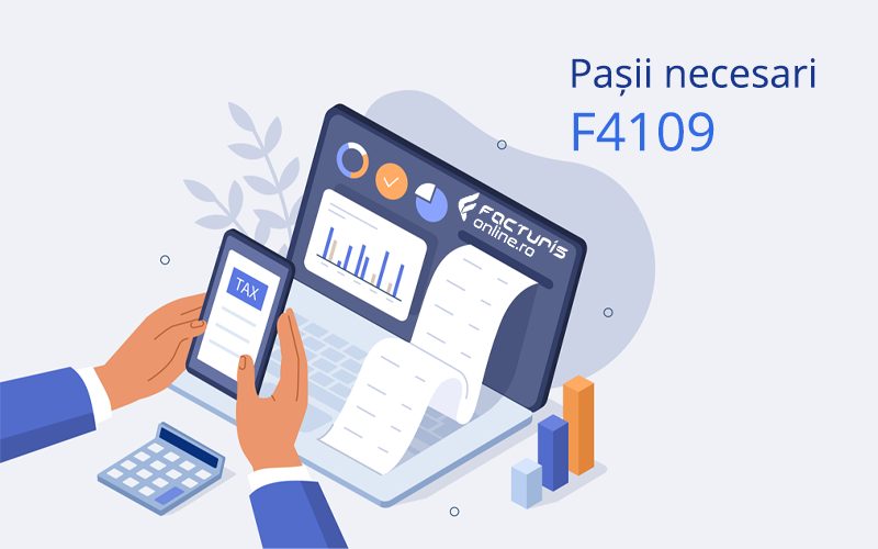 F4109. Pașii necesari de parcurs pentru completarea și transmiterea formularului