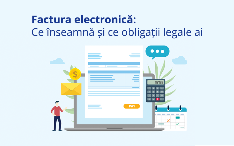 Factura electronică: Ce înseamnă și ce obligații legale ai