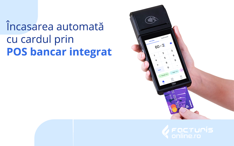 Încasarea automată cu cardul prin POS bancar integrat