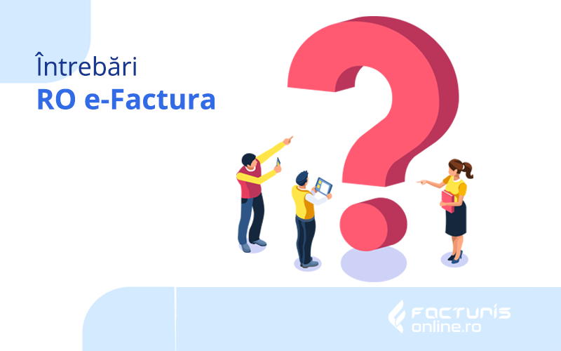 Întrebări despre e-Factura în Facturis Online