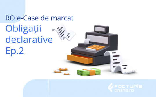 Obligații declarative cu privire la activitatea AMEF în contextul paradigmei digitale RO e-case de marcat electronice fiscale. Reperare. Episodul 2