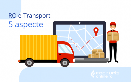 RO e-Transport. 5 aspecte de care trebuie să ții cont ca antreprenor la declararea în cadrul sistemului